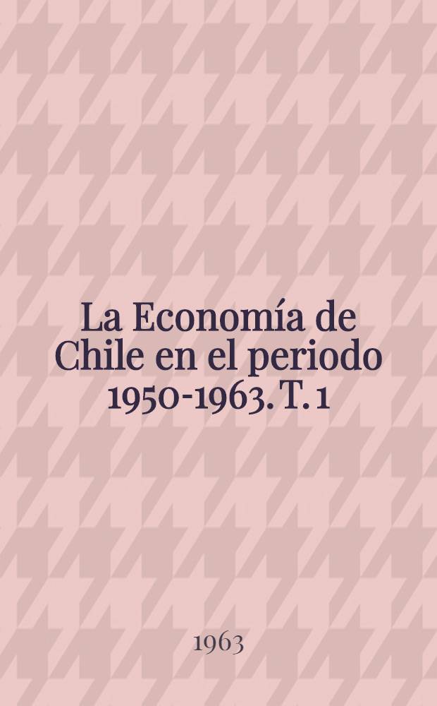 La Economía de Chile en el periodo 1950-1963. T. 1