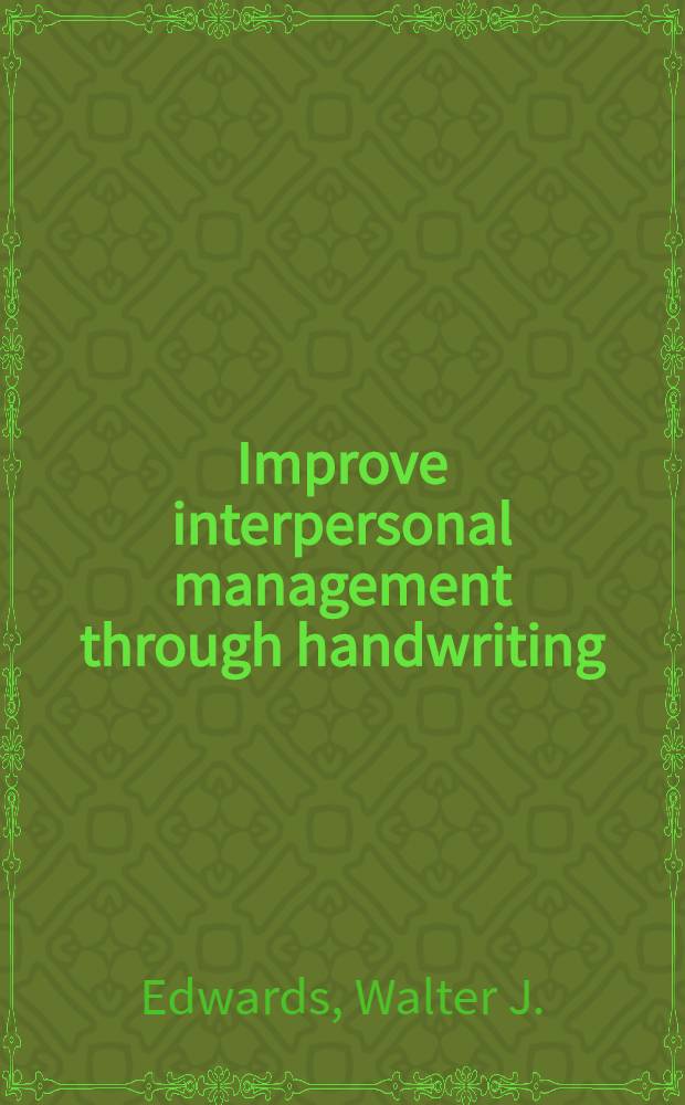 Improve interpersonal management through handwriting : A practical tool for self-knowledge a. personal power