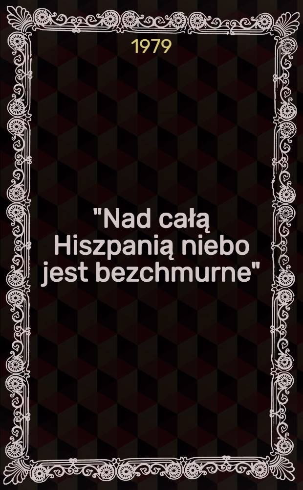 "Nad całą Hiszpanią niebo jest bezchmurne" : Zarys działań morskich w czasie wojny domowej (1936-1939 r.)