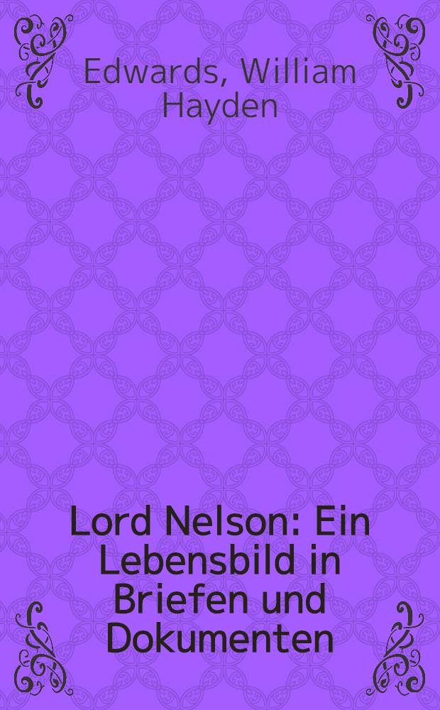 Lord Nelson : Ein Lebensbild in Briefen und Dokumenten