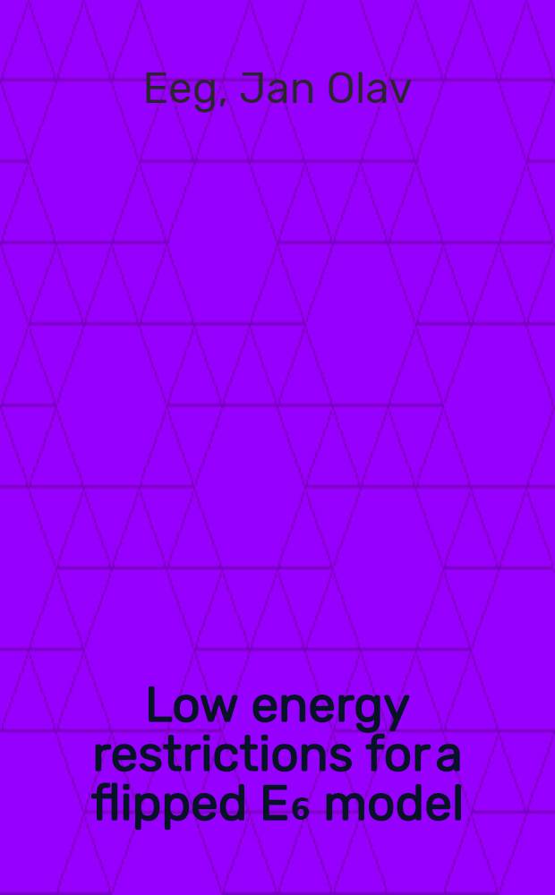 Low energy restrictions for a flipped E₆ model