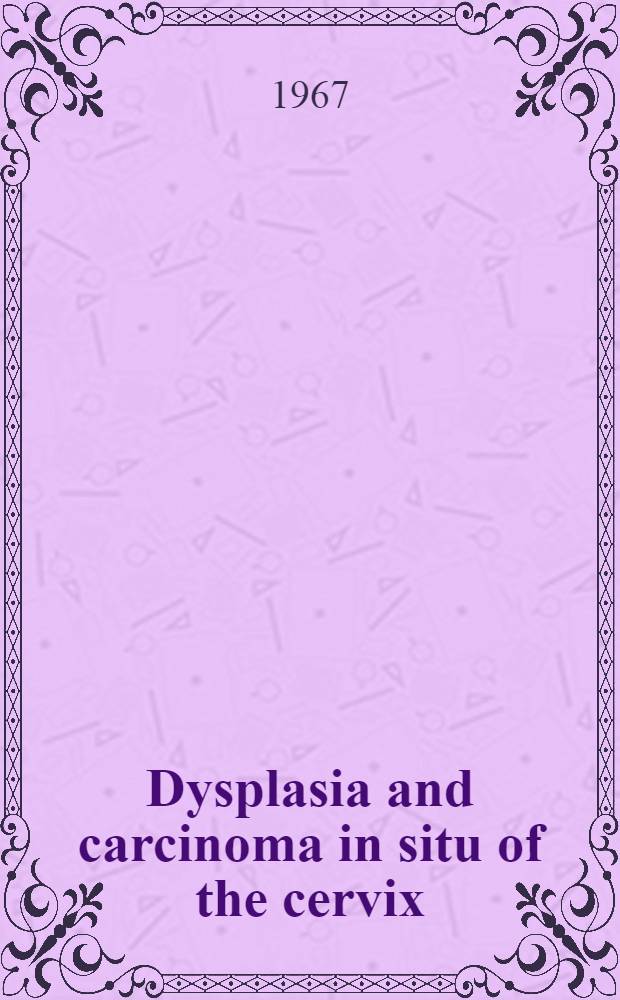 Dysplasia and carcinoma in situ of the cervix : Symposium