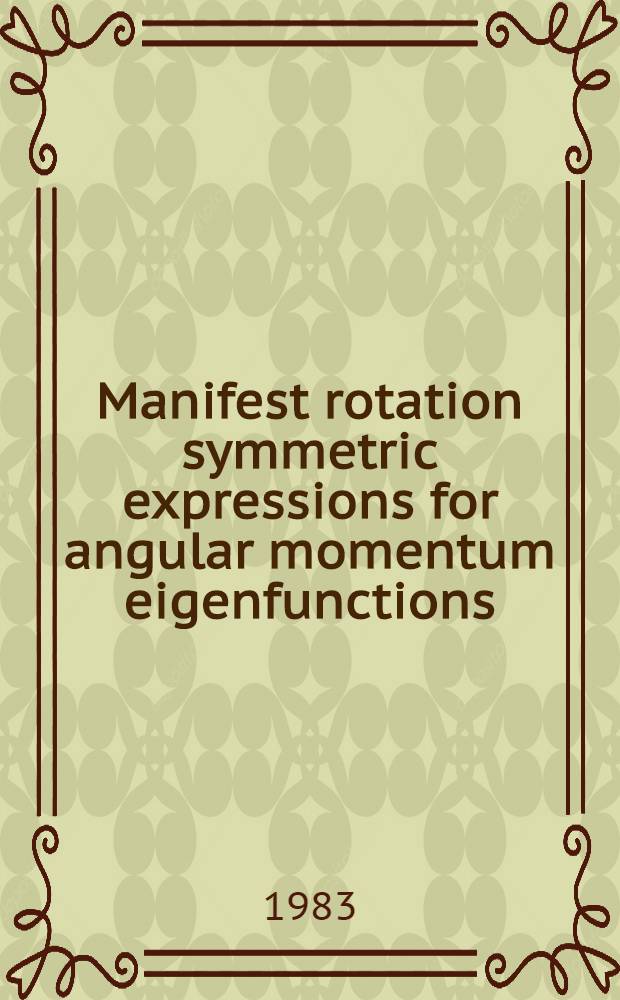 Manifest rotation symmetric expressions for angular momentum eigenfunctions