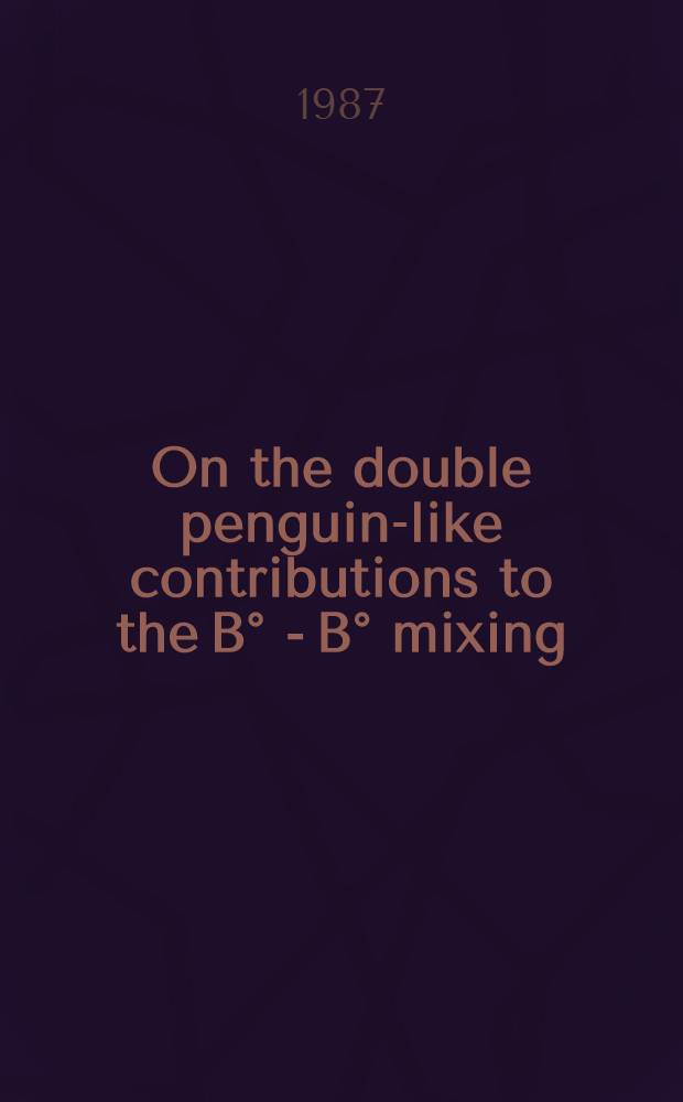 On the double penguin-like contributions to the B° - B° mixing
