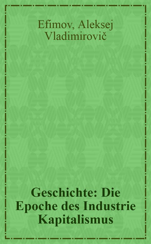 ...Geschichte : Die Epoche des Industrie Kapitalismus : Lehrbuch für Mittelschulen 7. und 8. Schuljahr