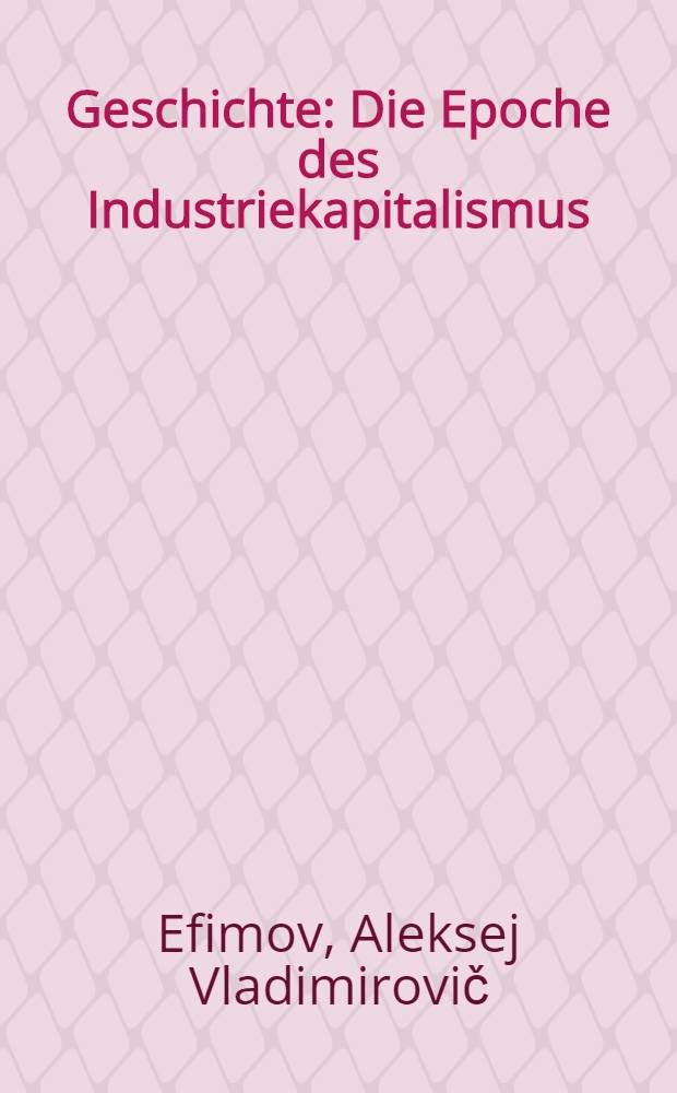 ...Geschichte : Die Epoche des Industriekapitalismus : Lehrbuch f&uuml;r Mittelschulen 7. und 8. Klasse