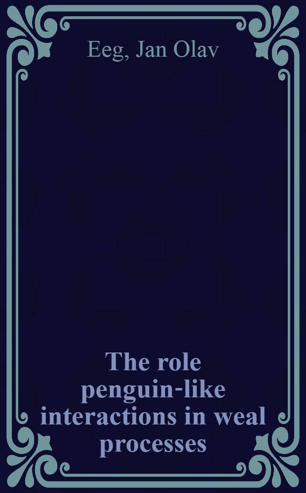 The role penguin-like interactions in weal processes