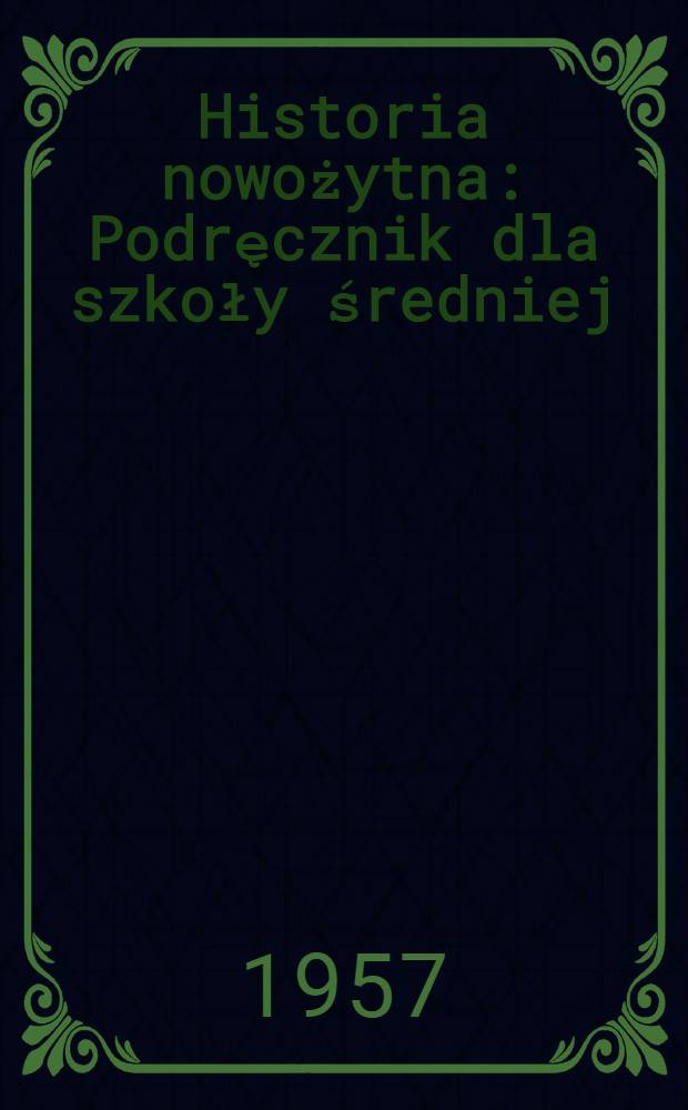 Historia nowożytna : Podręcznik dla szkoły średniej