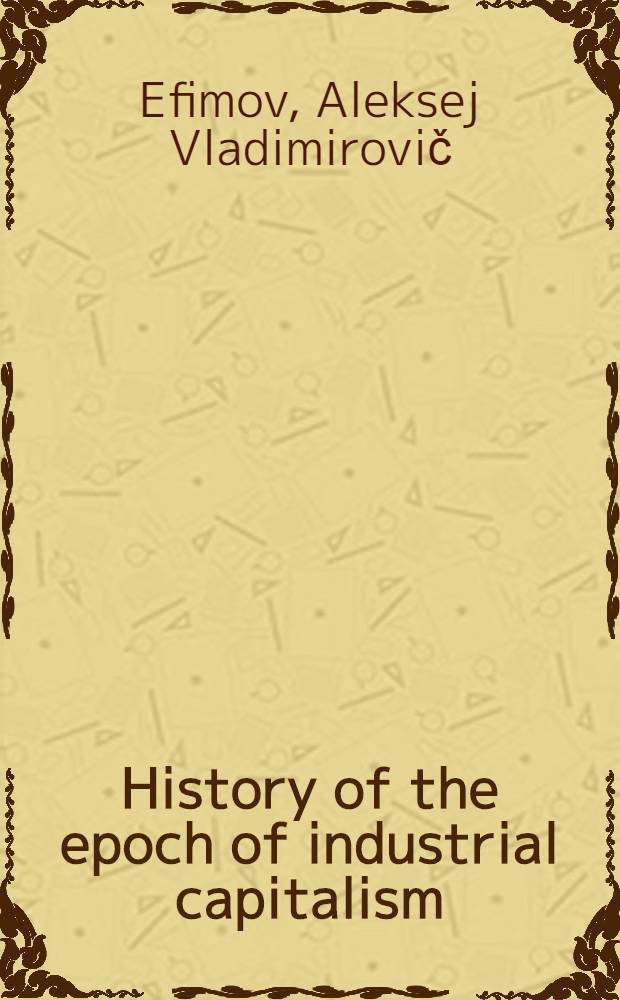 History of the epoch of industrial capitalism : Textbook for middle schools : Seventh and eight years