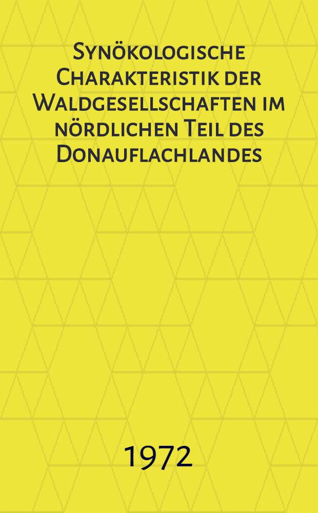 Synökologische Charakteristik der Waldgesellschaften im nördlichen Teil des Donauflachlandes