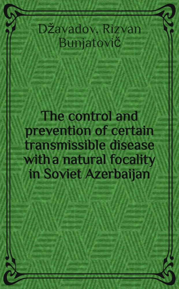The control and prevention of certain transmissible disease with a natural focality in Soviet Azerbaijan