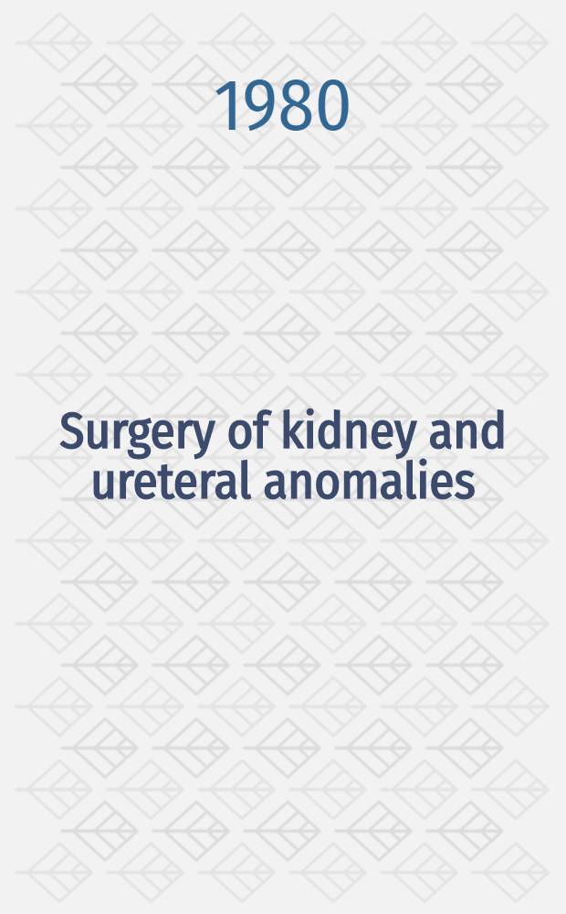 Surgery of kidney and ureteral anomalies