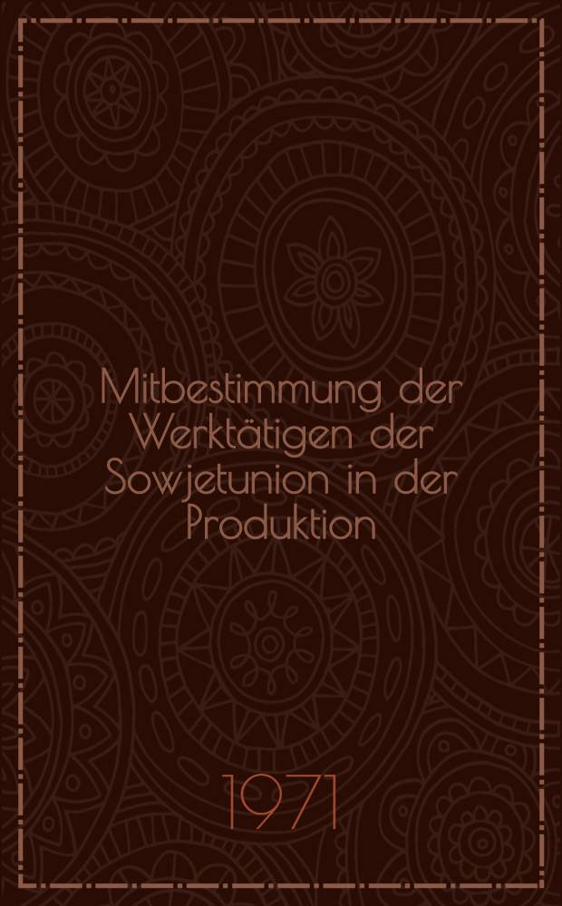 Mitbestimmung der Werktätigen der Sowjetunion in der Produktion