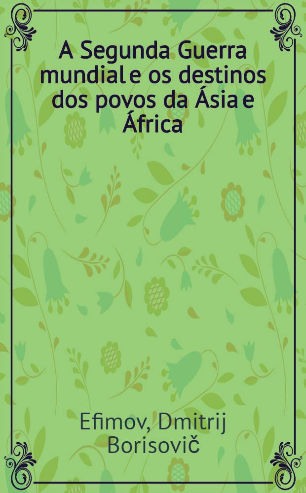 A Segunda Guerra mundial e os destinos dos povos da Ásia e África