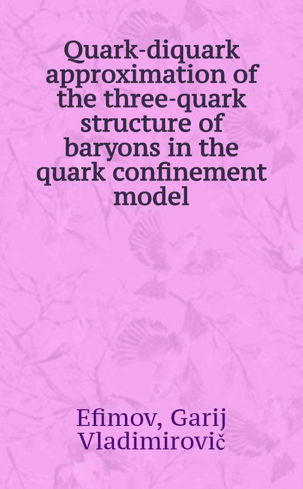 Quark-diquark approximation of the three-quark structure of baryons in the quark confinement model