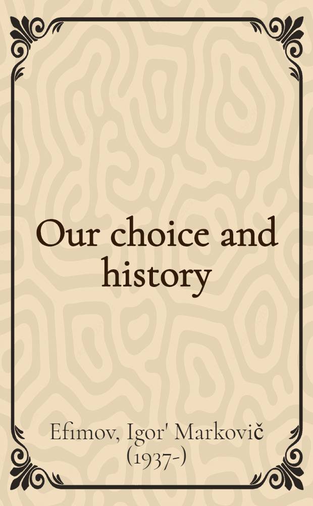 Our choice and history