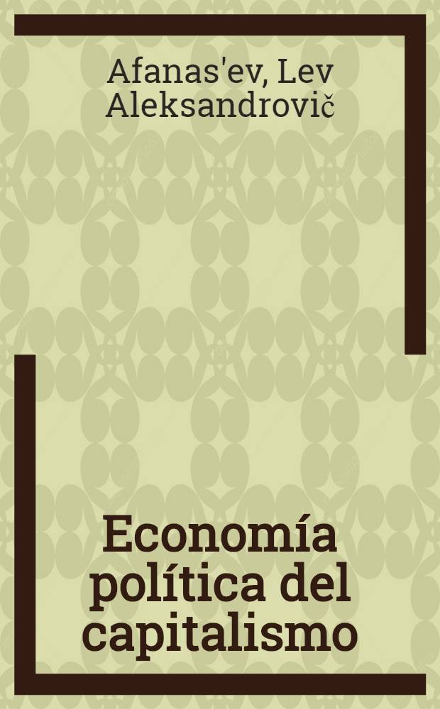 Economía política del capitalismo : Trad. del ruso ..
