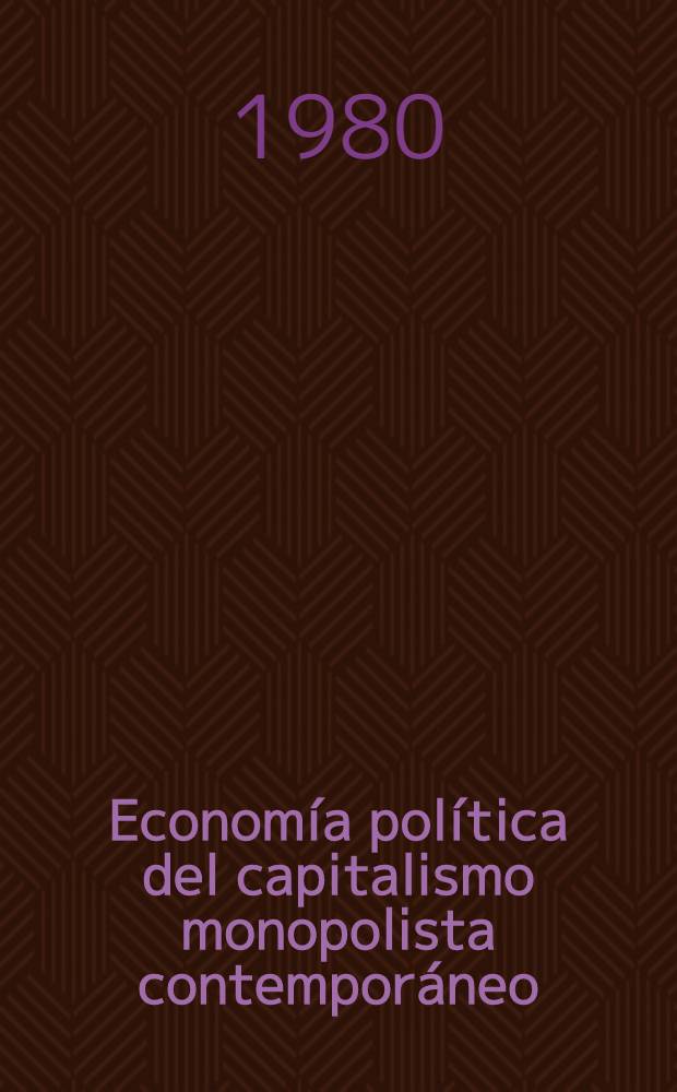 Economía política del capitalismo monopolista contemporáneo : En 2 T