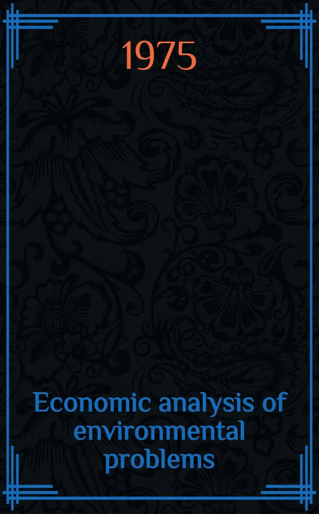 Economic analysis of environmental problems : A conference of the Univ.-Nat. bureau, Comm. for economic research and resources for the future