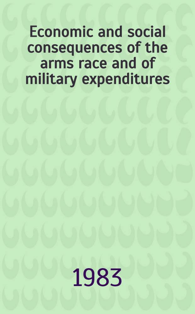 Economic and social consequences of the arms race and of military expenditures