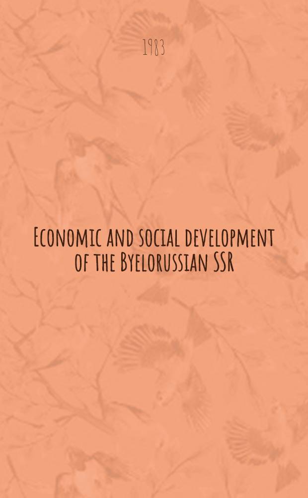 Economic and social development of the Byelorussian SSR : The results of 1982 a. prospects