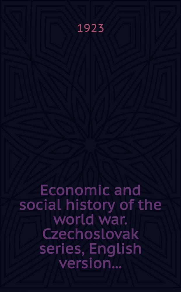 Economic and social history of the world war. Czechoslovak series, English version ...