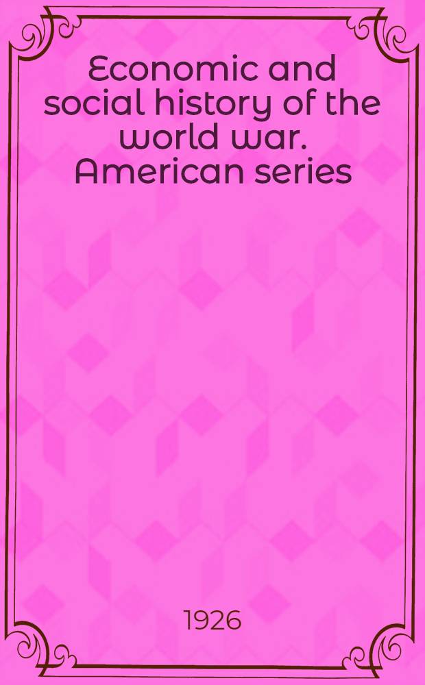 Economic and social history of the world war. American series