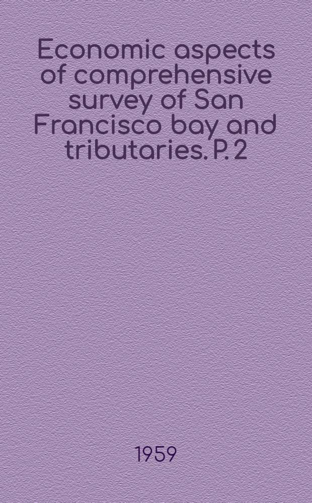 Economic aspects of comprehensive survey of San Francisco bay and tributaries. [P. 2] : Future development of the San Francisco bay area, 1960-2020