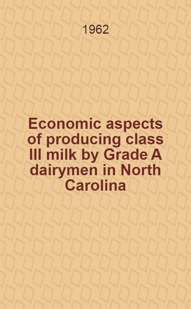 Economic aspects of producing class III milk by Grade A dairymen in North Carolina