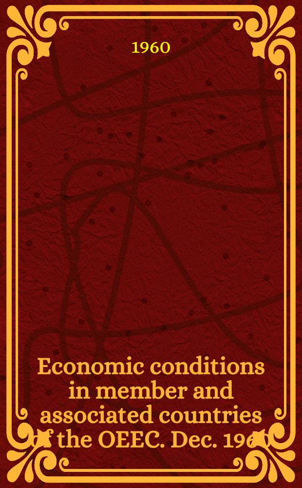 Economic conditions in member and associated countries of the OEEC. Dec. 1960