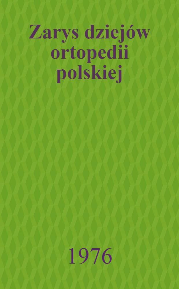 Zarys dziejów ortopedii polskiej