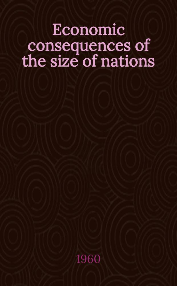 Economic consequences of the size of nations : Proceedings of a conference held by the International economic association