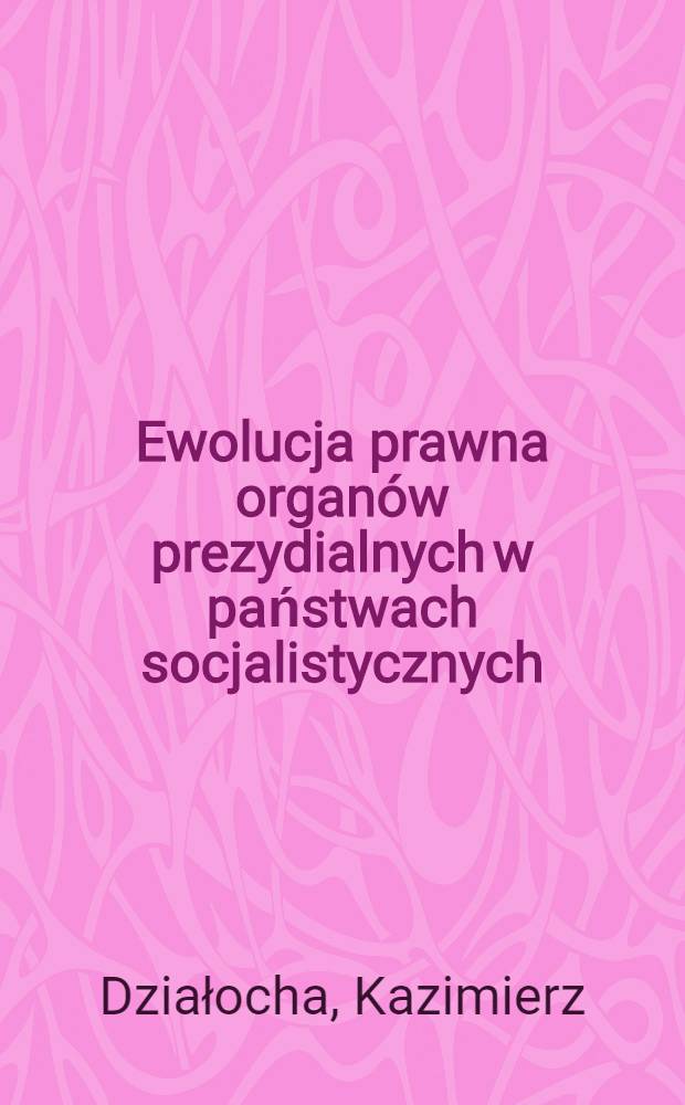 Ewolucja prawna organów prezydialnych w państwach socjalistycznych