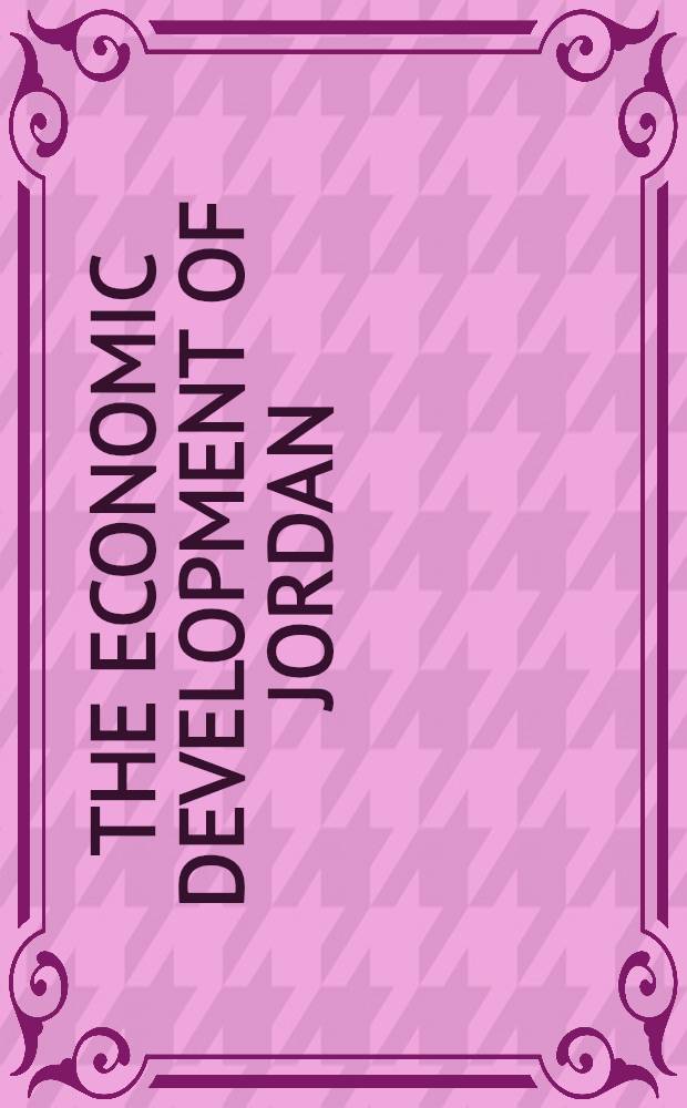 The economic development of Jordan : Report of a mission organized by the International bank for reconstruction and development at the request of the government of Jordan