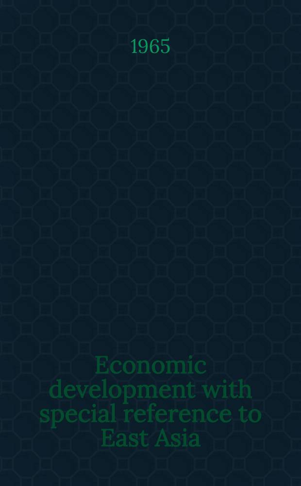 Economic development with special reference to East Asia : Proceedings of a Conference held by the International economic association