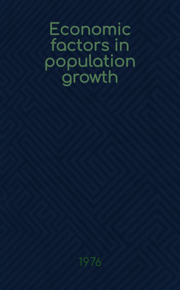 Economic factors in population growth : Proceedings of a Conf. held by the Intern. econ. assoc. at Valescure, France