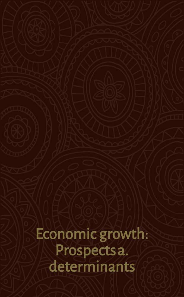 Economic growth : Prospects a. determinants