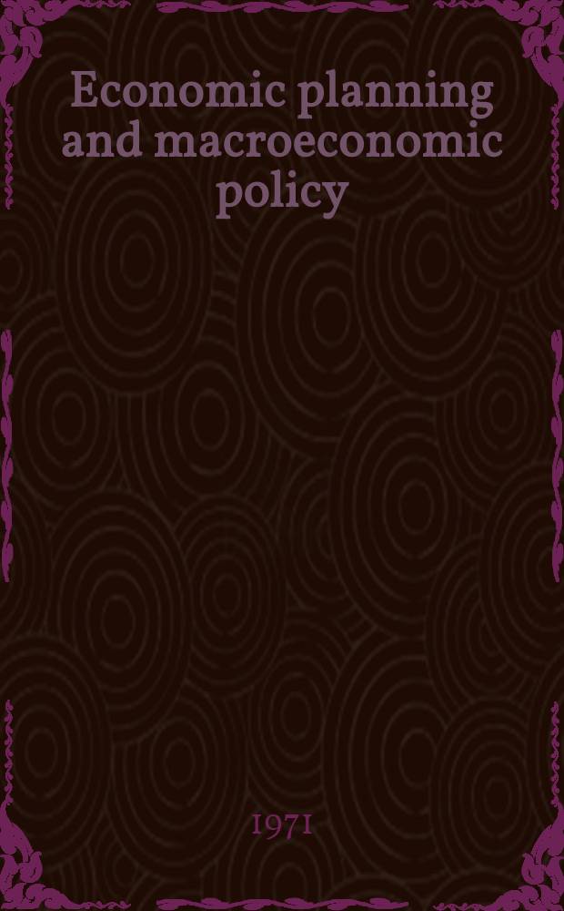 Economic planning and macroeconomic policy : Papers and proceedings of a Conference held by the Japan economic research center in Sept., 1970. Vol. 1