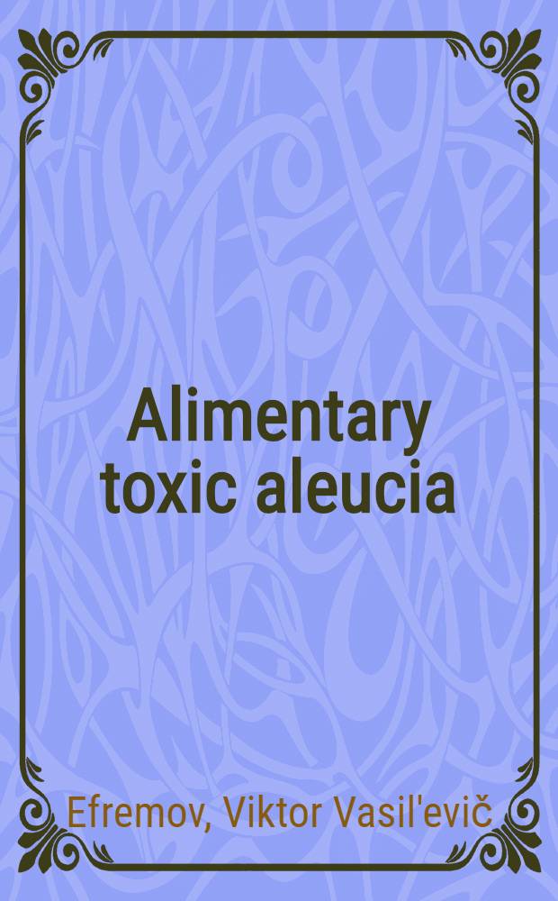 Alimentary toxic aleucia (ATA) : Project "Food contamination with spec. ref. to mycotoxins", UNEP Training course in the USSR, Moscow etc., Oct. 21 - Dec. 19, 1980