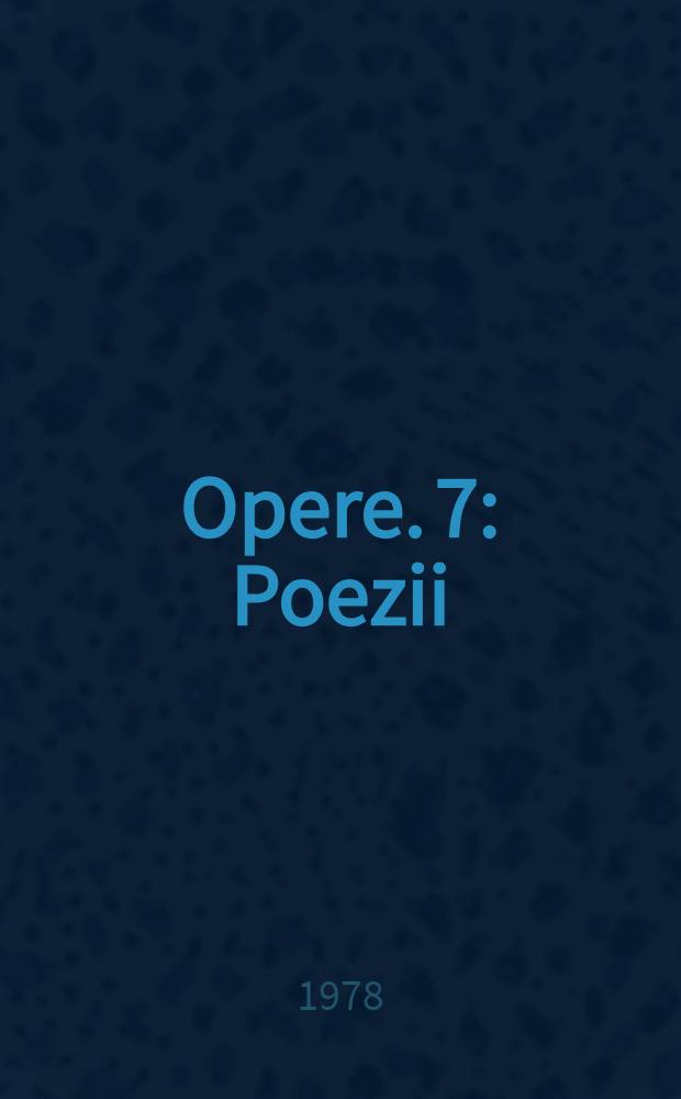 Opere. 7 : Poezii