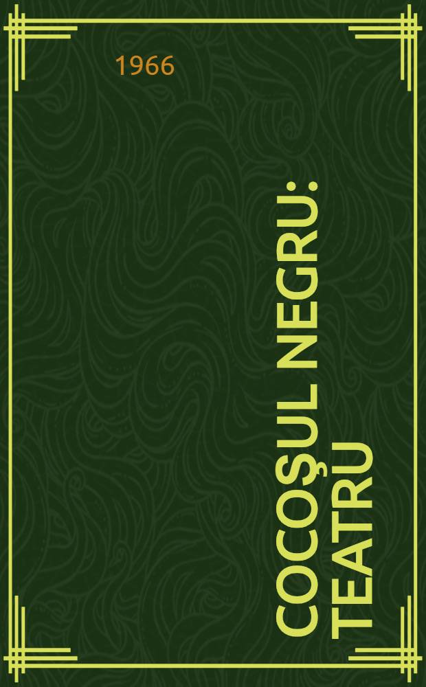 Cocoşul negru : Teatru