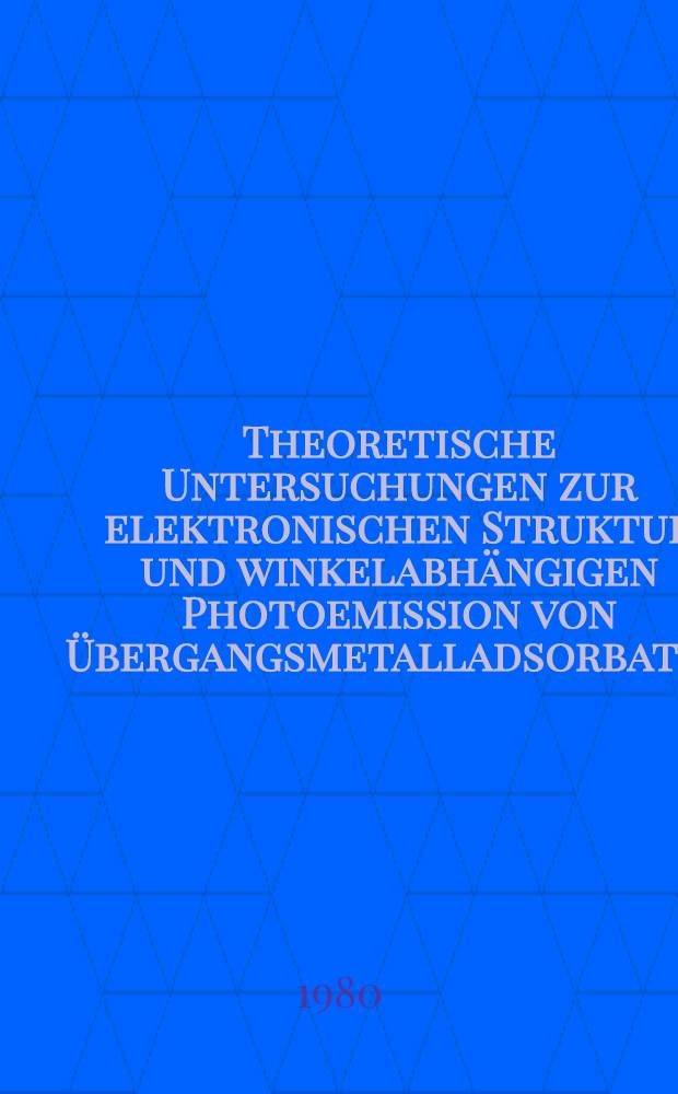 Theoretische Untersuchungen zur elektronischen Struktur und winkelabhängigen Photoemission von Übergangsmetalladsorbaten : Inaug.-Diss