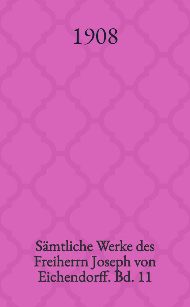 Sämtliche Werke des Freiherrn Joseph von Eichendorff. Bd. 11 : Tagebücher ...