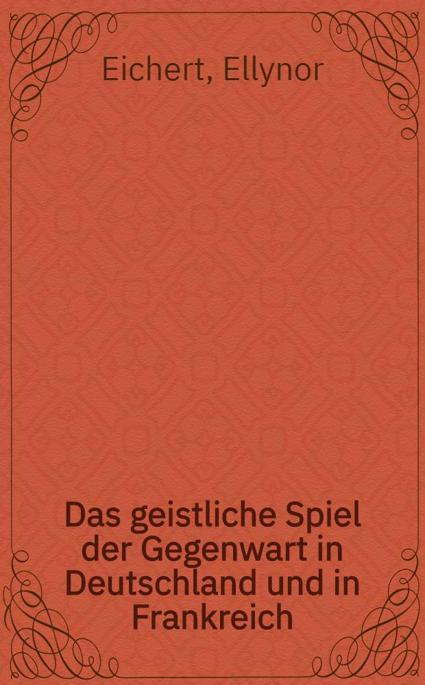 Das geistliche Spiel der Gegenwart in Deutschland und in Frankreich