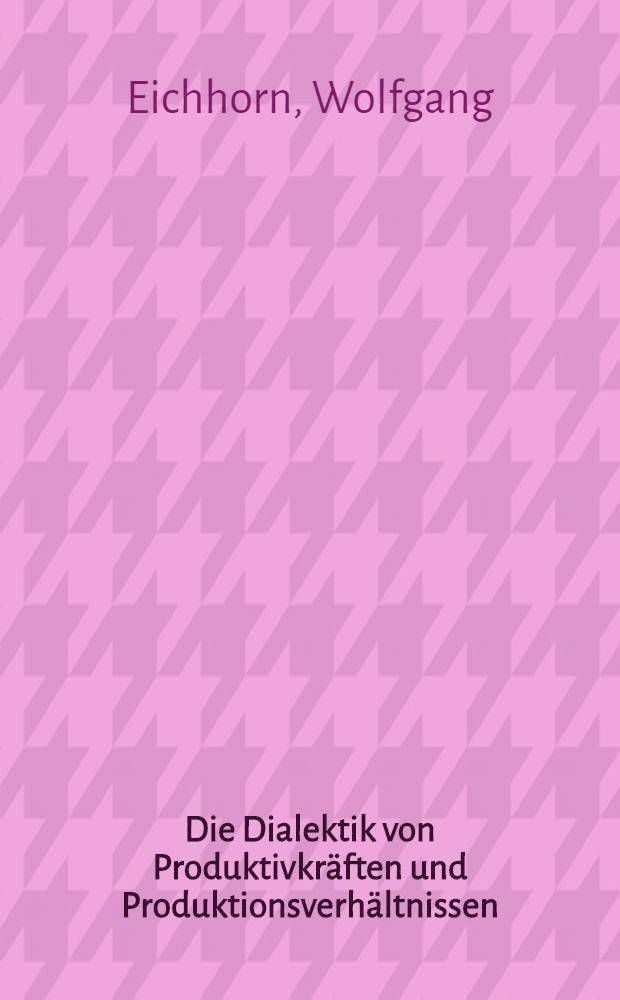 Die Dialektik von Produktivkräften und Produktionsverhältnissen