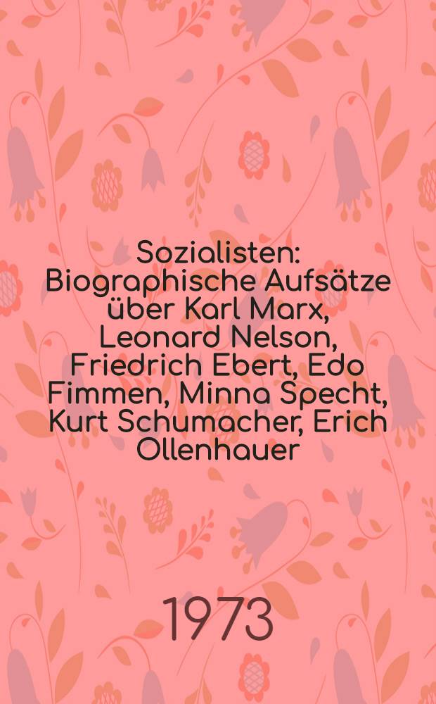 Sozialisten : Biographische Aufsätze über Karl Marx, Leonard Nelson, Friedrich Ebert, Edo Fimmen, Minna Specht, Kurt Schumacher, Erich Ollenhauer