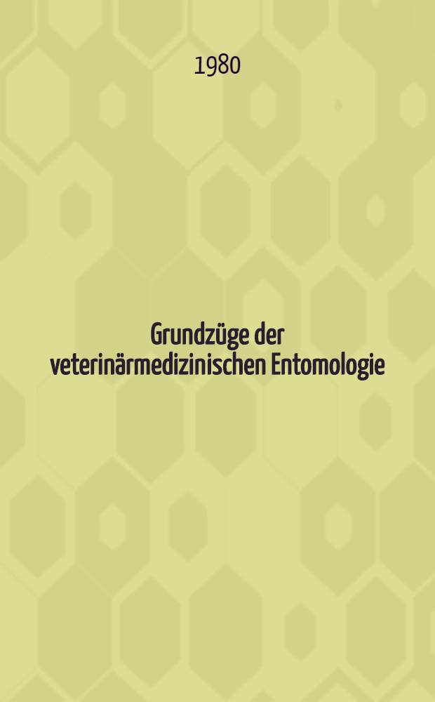 Grundzüge der veterinärmedizinischen Entomologie : Ausgew. Beispiele wichtiger Parasitengruppen