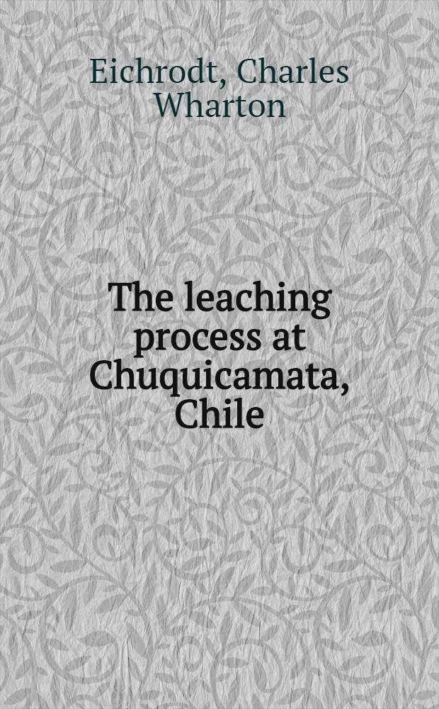 ... The leaching process at Chuquicamata, Chile