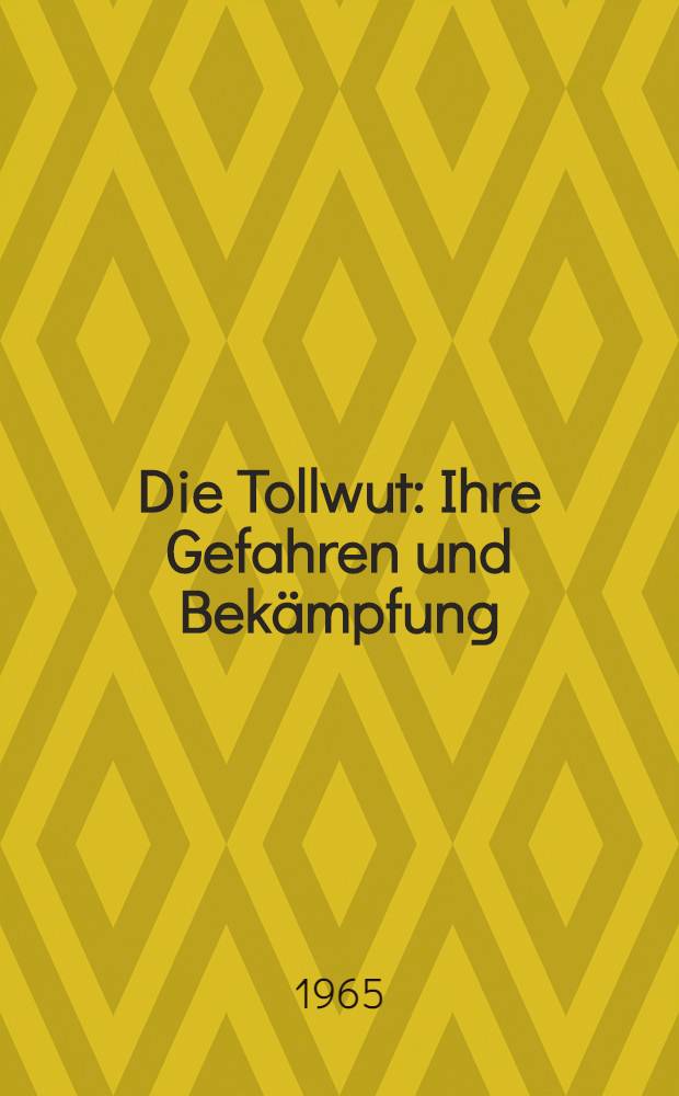 Die Tollwut : Ihre Gefahren und Bekämpfung