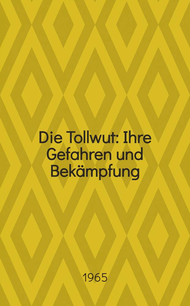 Die Tollwut : Ihre Gefahren und Bekämpfung